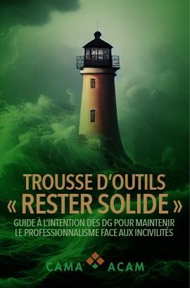 Rester solide : Guide à l’intention des DG pour maintenir le professionnalisme face aux incivilités